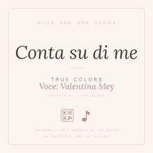 Carica l'immagine nel visualizzatore di Gallery, Dedica musicale Conta su di me - True Colors, voce Valentina Mey