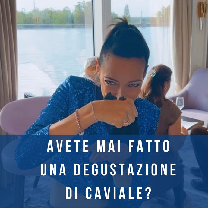 Degustazione di Caviale:  Un Viaggio Sensoriale Unico