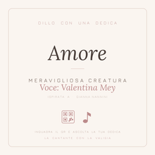 Carica l'immagine nel visualizzatore di Gallery, Dedica musicale Amore - Meravigliosa Creatura, voce Valentina Mey
