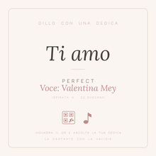 Carica l'immagine nel visualizzatore di Gallery, Dedica musicale Ti amo - Perfect, voce Valentina Mey
