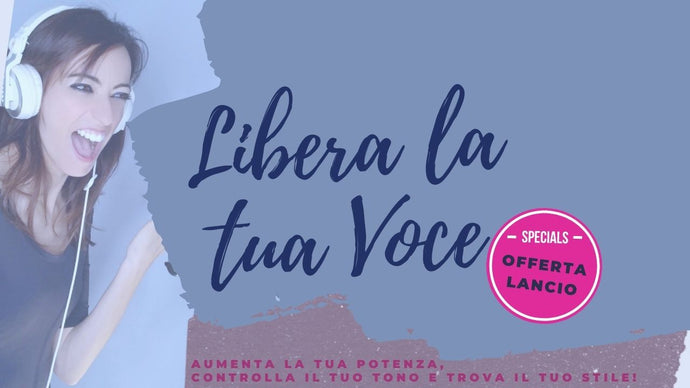 Libera la tua voce il corso di CANTO !!!! Finalmente online OFFERTA LANCIO